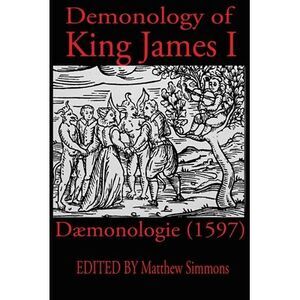 King James Demonology: Daemonologie 1597 -- King James